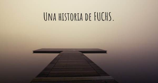 UNA HISTORIA DE FUCHS.