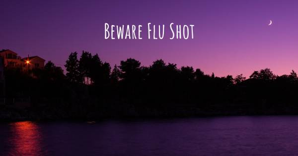 BEWARE FLU SHOT
