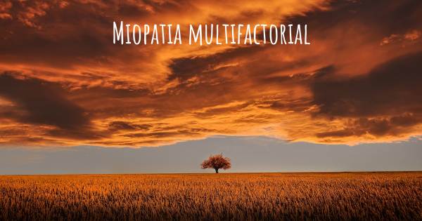 MIOPATIA MULTIFACTORIAL