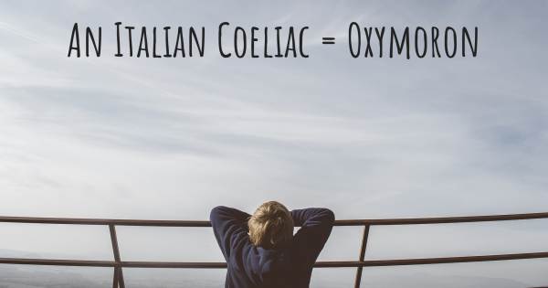 AN ITALIAN COELIAC = OXYMORON