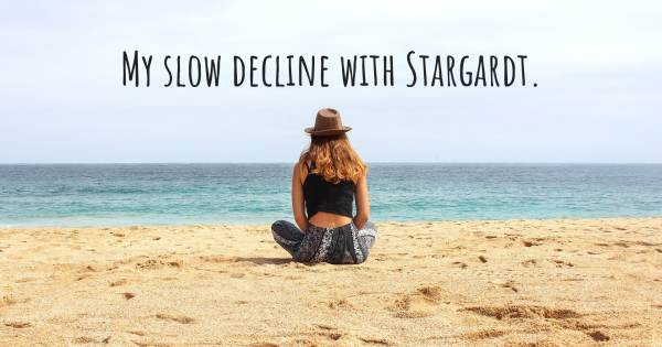 MY SLOW DECLINE WITH STARGARDT.
