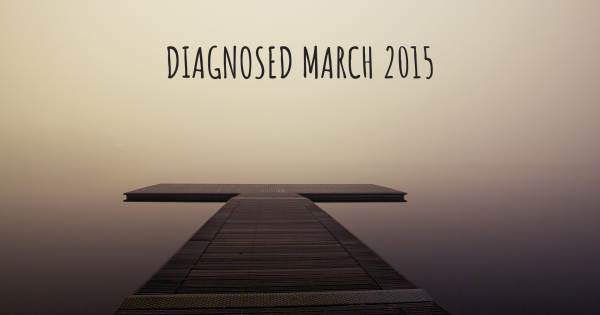 DIAGNOSED MARCH 2015
