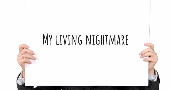 MY LIVING NIGHTMARE
