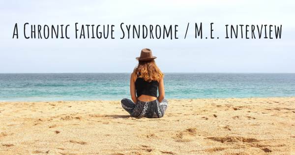 A Chronic Fatigue Syndrome / M.E. interview