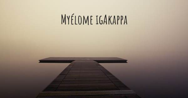 MYÉLOME IGAKAPPA