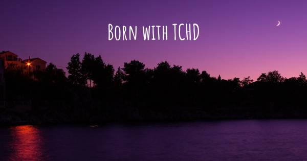 BORN WITH TCHD