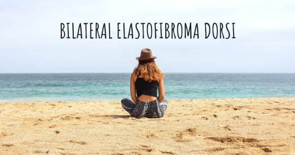 BILATERAL ELASTOFIBROMA DORSI