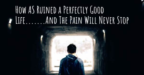 HOW AS RUINED A PERFECTLY GOOD LIFE.......AND THE PAIN WILL NEVER STOP