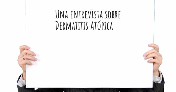 Una entrevista sobre Dermatitis Atópica
