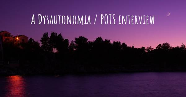 A Dysautonomia / POTS interview