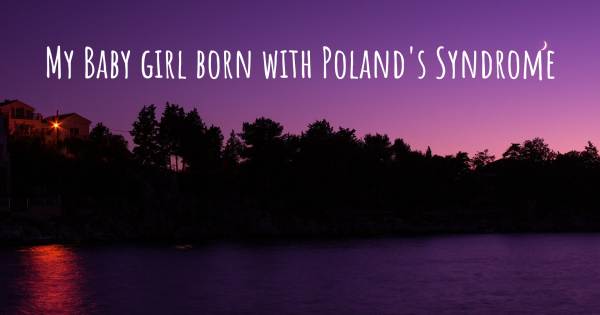 MY BABY GIRL BORN WITH POLAND'S SYNDROME