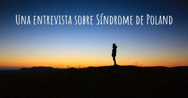 Una entrevista sobre Síndrome de Poland