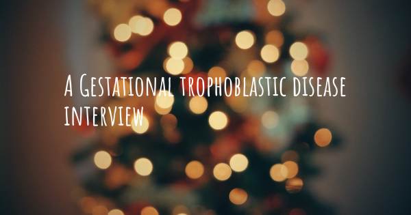 A Gestational trophoblastic disease interview