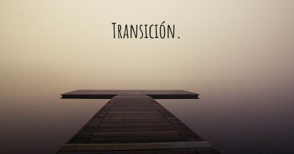 TRANSICIÓN.