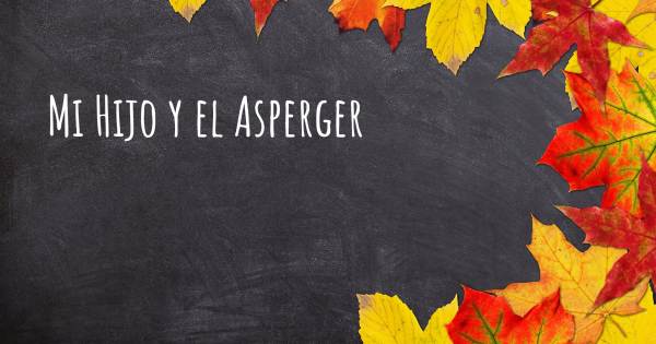 MI HIJO Y EL ASPERGER