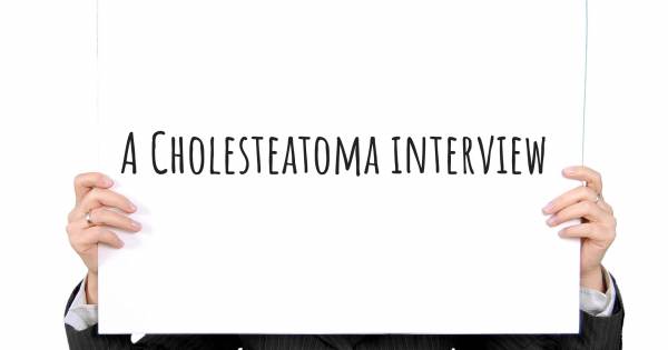 A Cholesteatoma interview