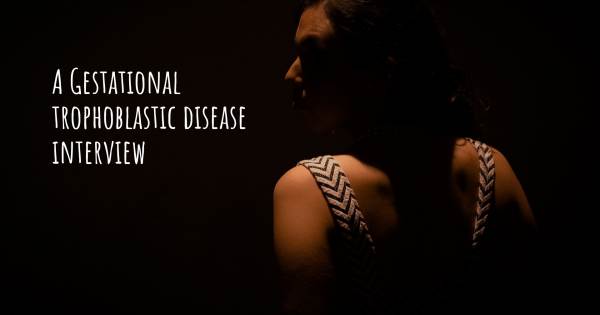 A Gestational trophoblastic disease interview