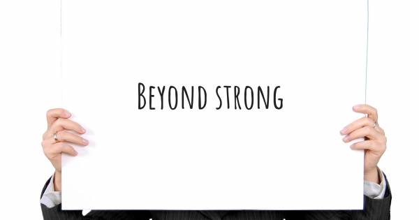 BEYOND STRONG