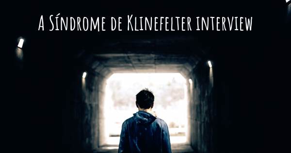 A Síndrome de Klinefelter interview