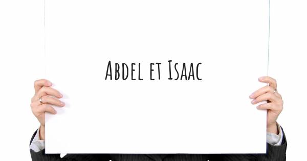 ABDEL ET ISAAC