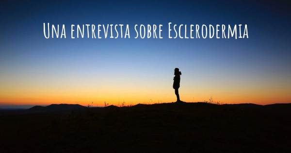 Una entrevista sobre Esclerodermia