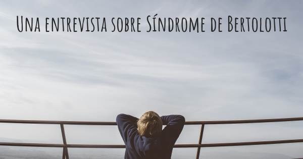 Una entrevista sobre Síndrome de Bertolotti