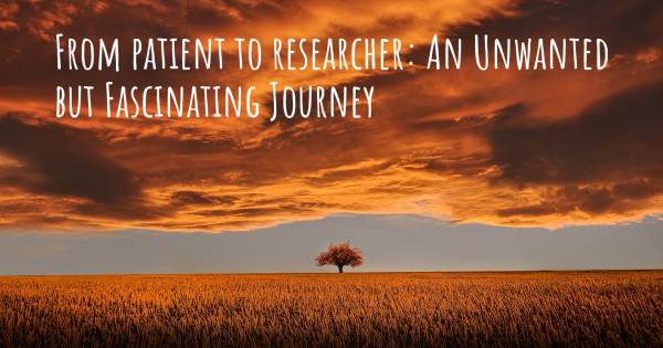 FROM PATIENT TO RESEARCHER: AN UNWANTED BUT FASCINATING JOURNEY
