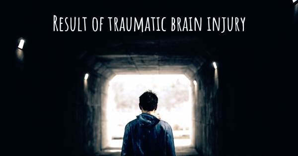 RESULT OF TRAUMATIC BRAIN INJURY