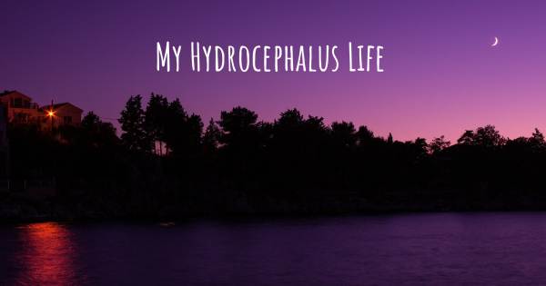 MY HYDROCEPHALUS LIFE 