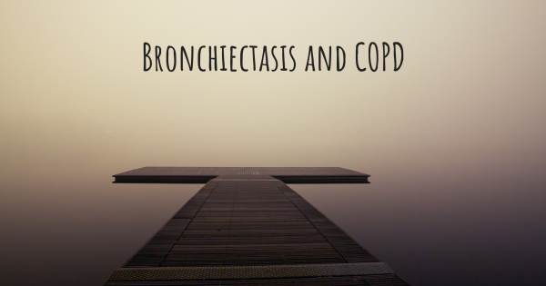 BRONCHIECTASIS AND COPD