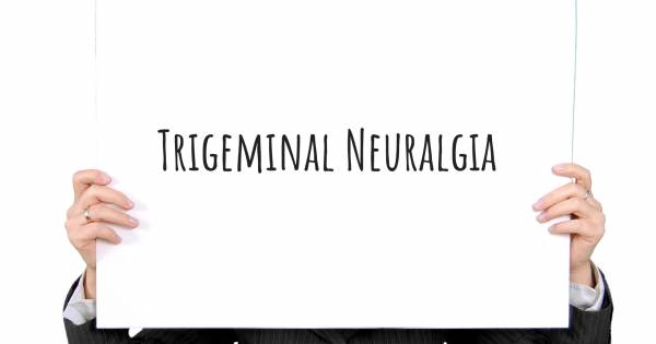 TRIGEMINAL NEURALGIA