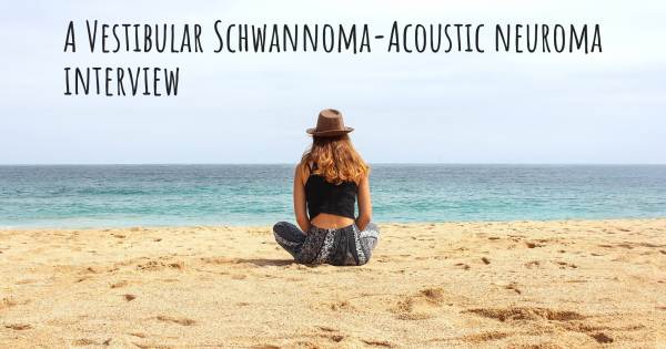 A Vestibular Schwannoma-Acoustic neuroma interview