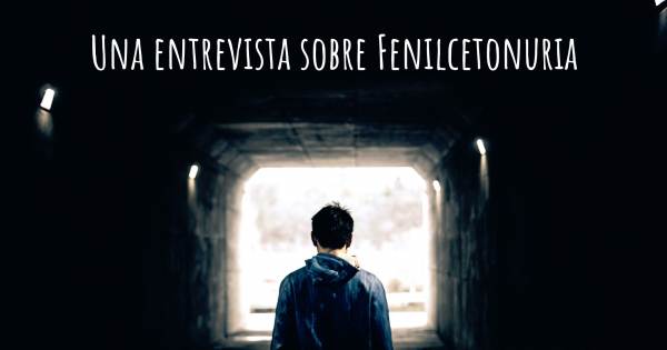 Una entrevista sobre Fenilcetonuria