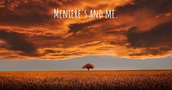 MENIERE'S AND ME.
