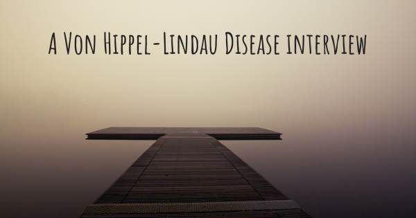 A Von Hippel-Lindau Disease interview