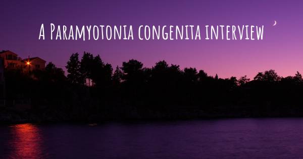 A Paramyotonia congenita interview