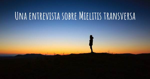 Una entrevista sobre Mielitis transversa