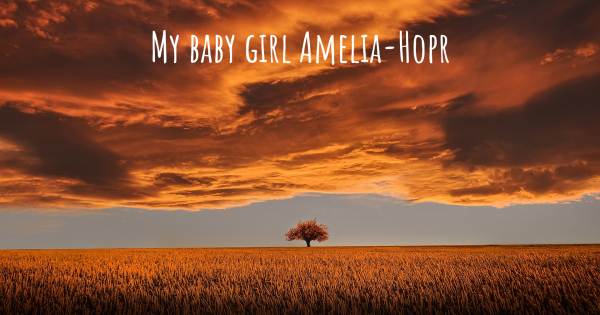 MY BABY GIRL AMELIA-HOPR