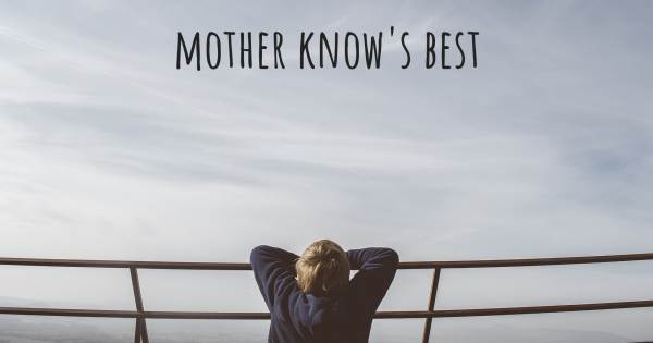 MOTHER KNOW'S BEST