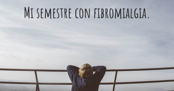 MI SEMESTRE CON FIBROMIALGIA.