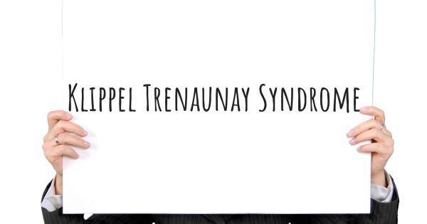 KLIPPEL TRENAUNAY SYNDROME