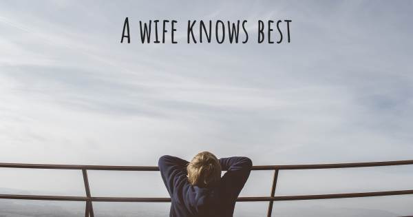 A WIFE KNOWS BEST