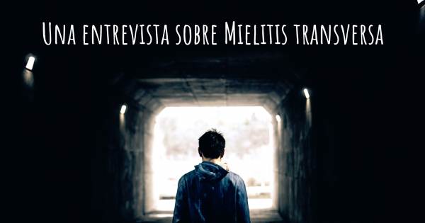 Una entrevista sobre Mielitis transversa