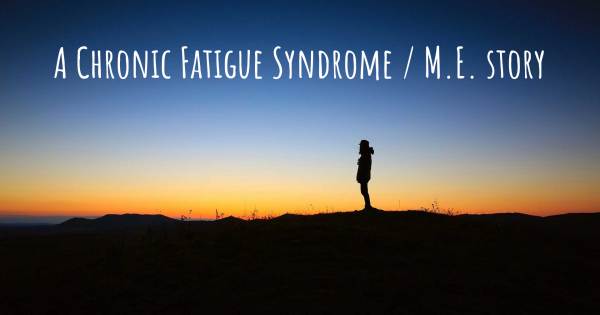 MY CHRONIC FATIGUE SYNDROME/ME JOURNEY