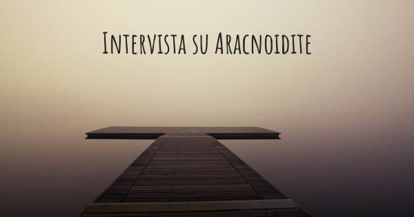 Intervista su Aracnoidite