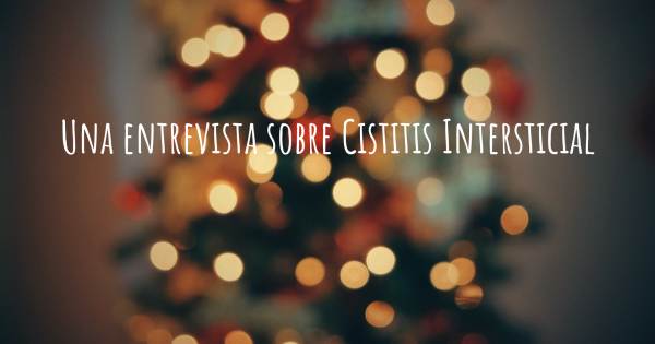 Una entrevista sobre Cistitis Intersticial