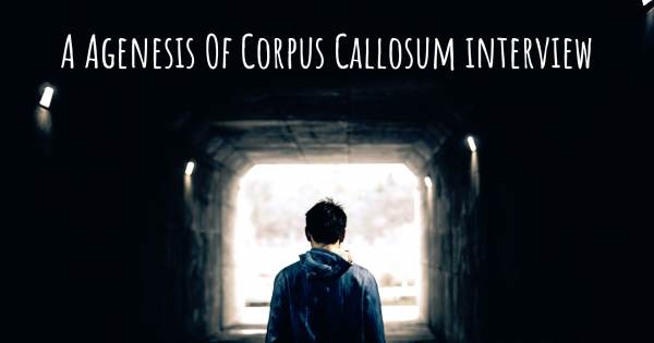 A Agenesis Of Corpus Callosum interview