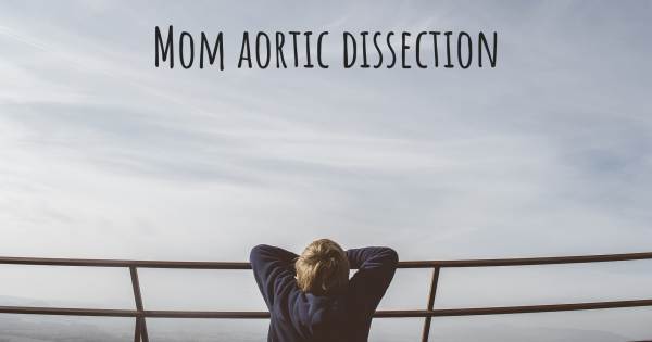 MOM AORTIC DISSECTION